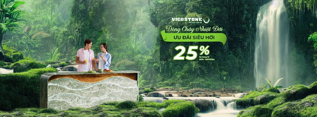 VICOSTONE DÒNG CHẢY NHIỆT ĐỚI – ƯU ĐÃI SIÊU HỜI 25%